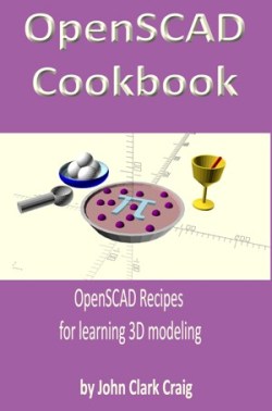 OpenSCAD Cookbook: OpenSCAD Recipes for learning 3D modeling